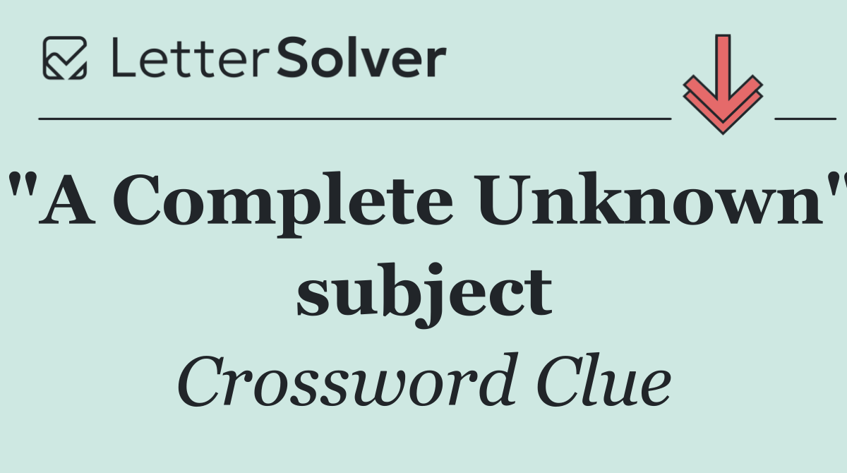 "A Complete Unknown" subject