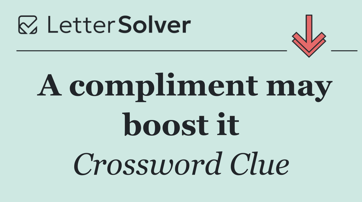 A compliment may boost it
