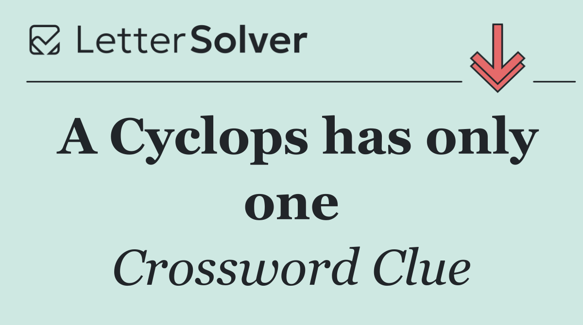 A Cyclops has only one