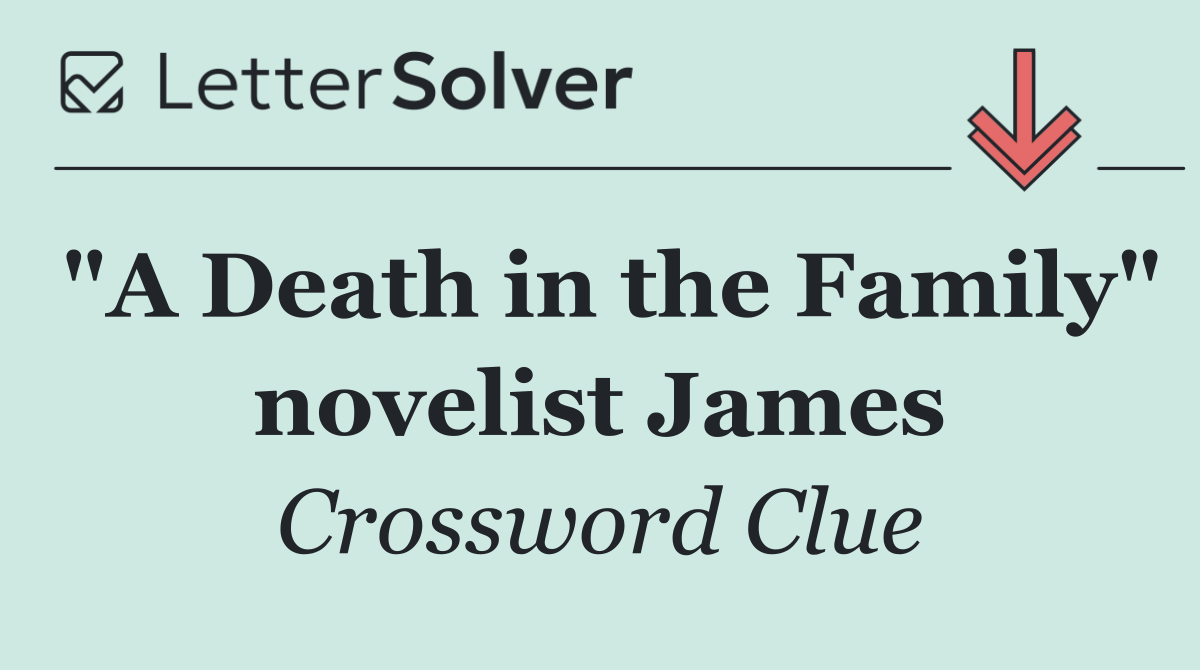 "A Death in the Family" novelist James