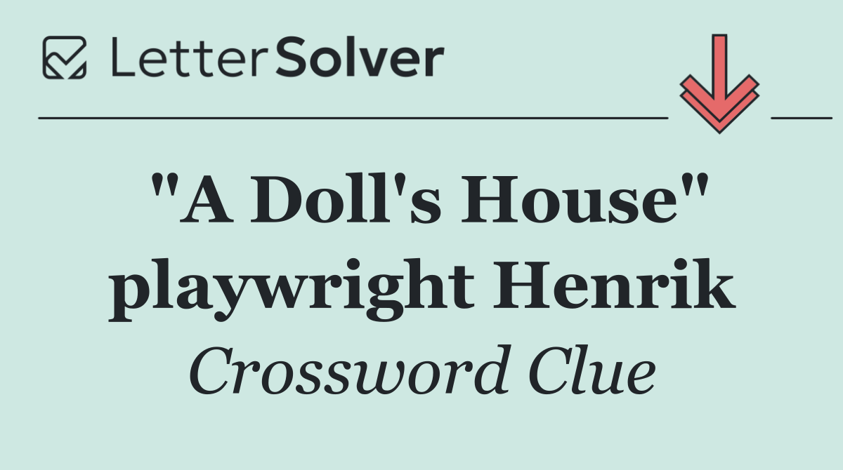 "A Doll's House" playwright Henrik