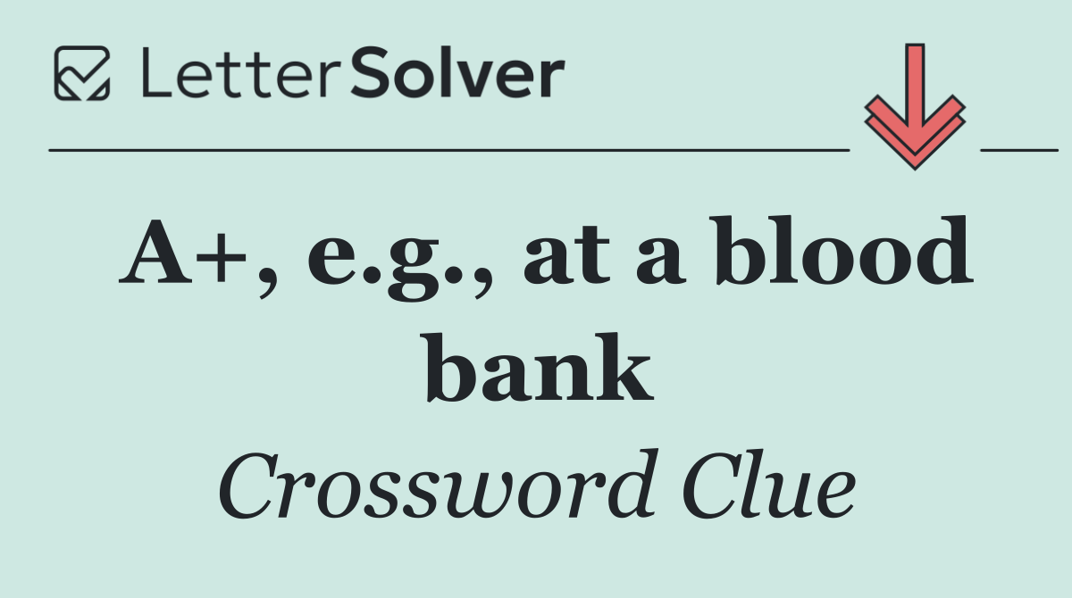 A+, e.g., at a blood bank
