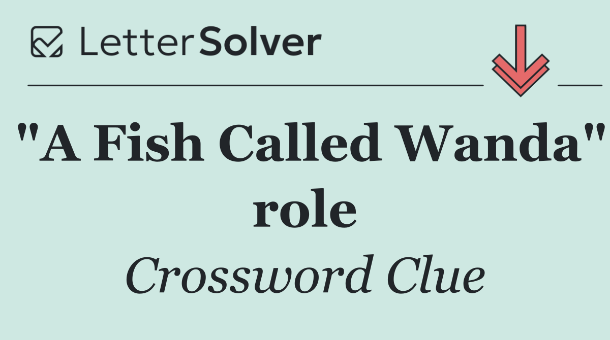 "A Fish Called Wanda" role