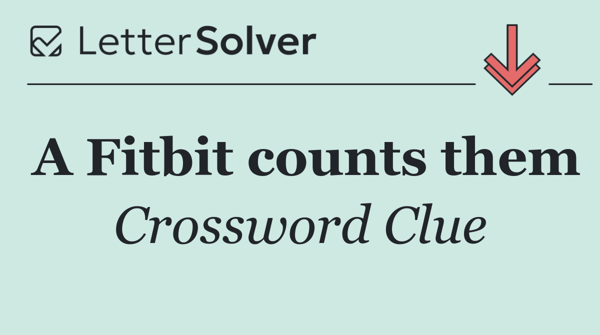 A Fitbit counts them
