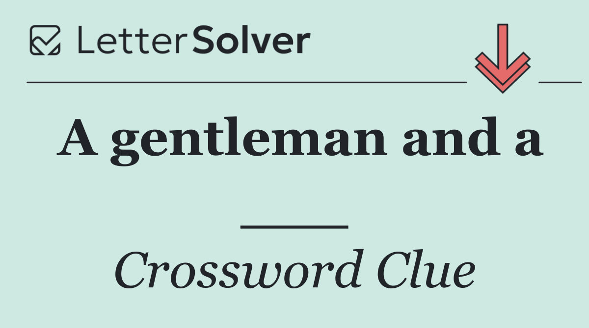 A gentleman and a ___