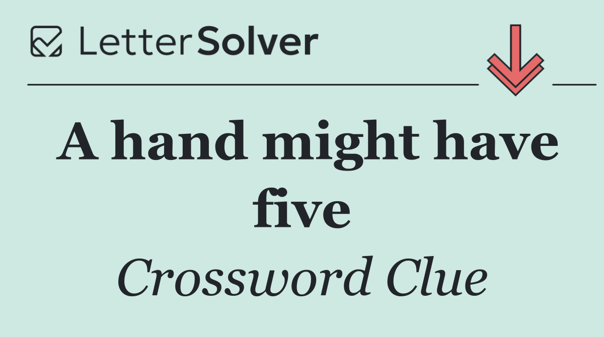 A hand might have five