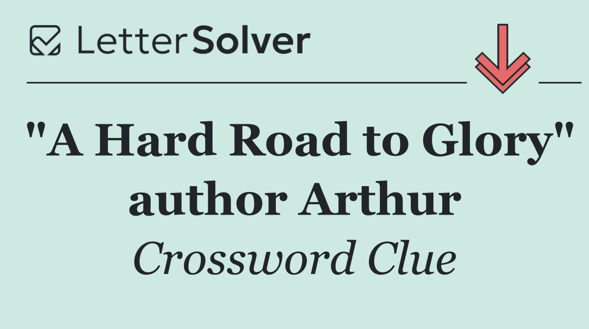 "A Hard Road to Glory" author Arthur