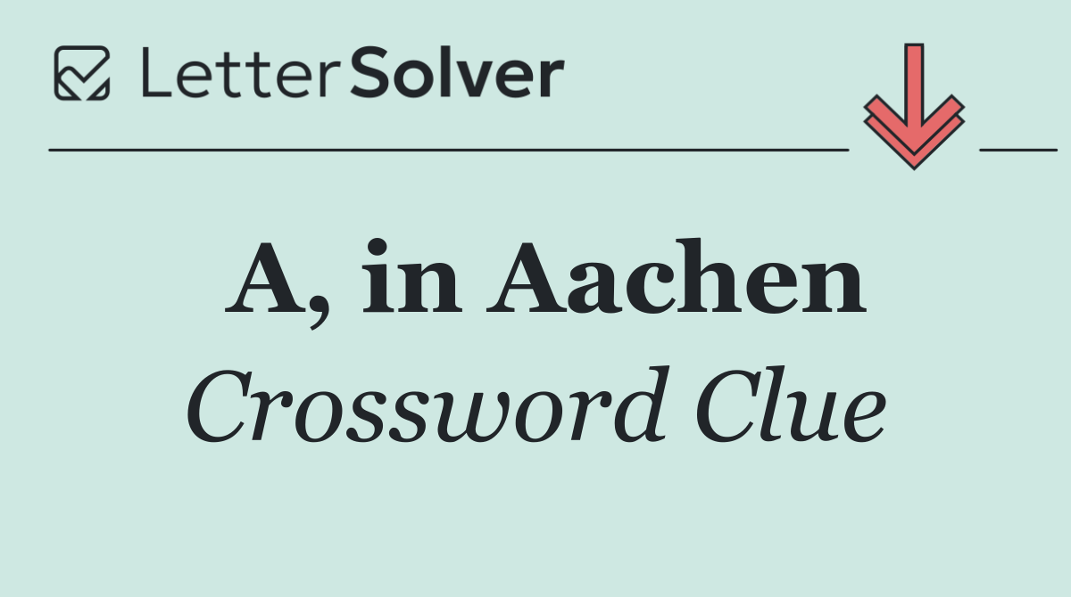 A, in Aachen