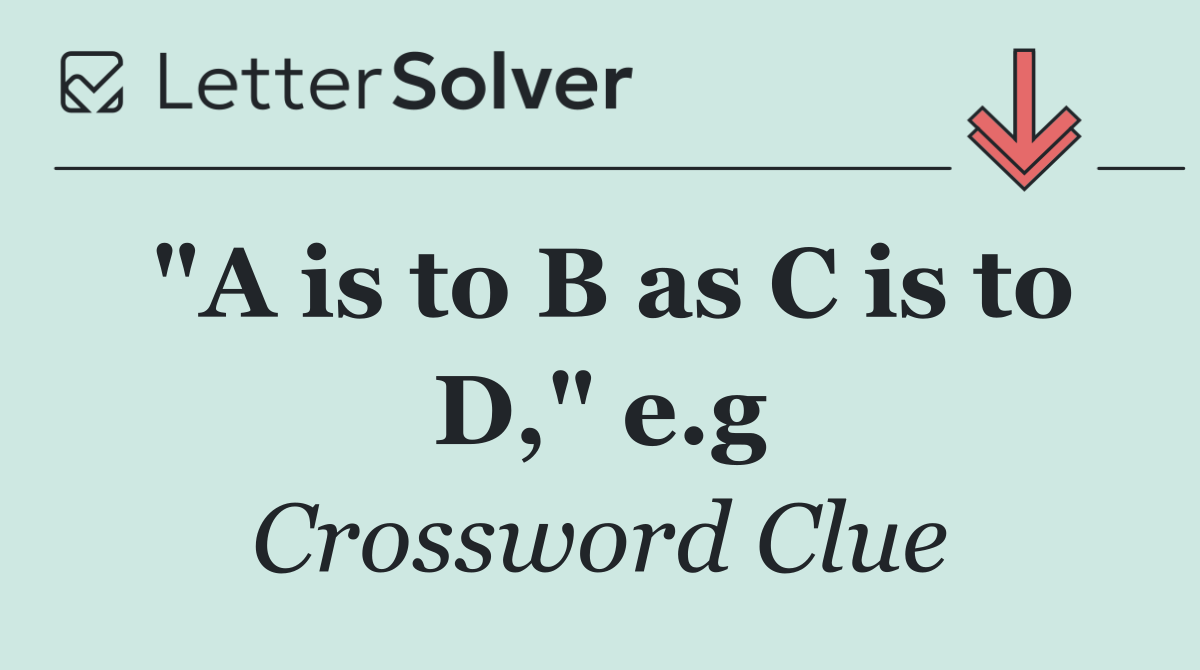 "A is to B as C is to D," e.g