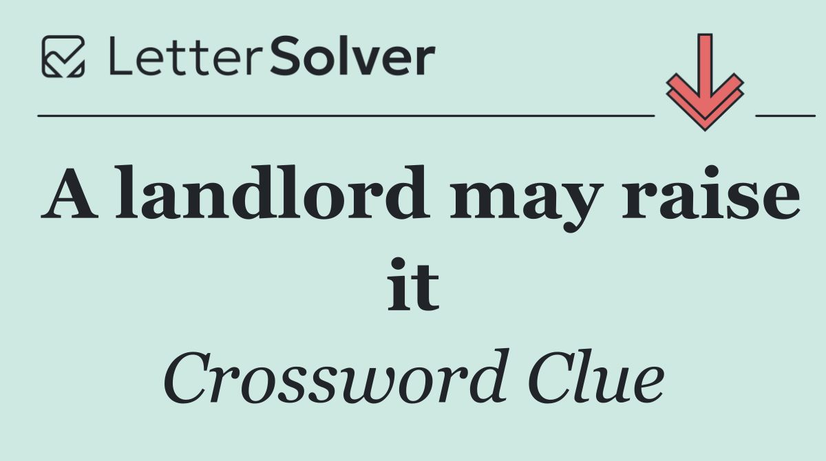 A landlord may raise it
