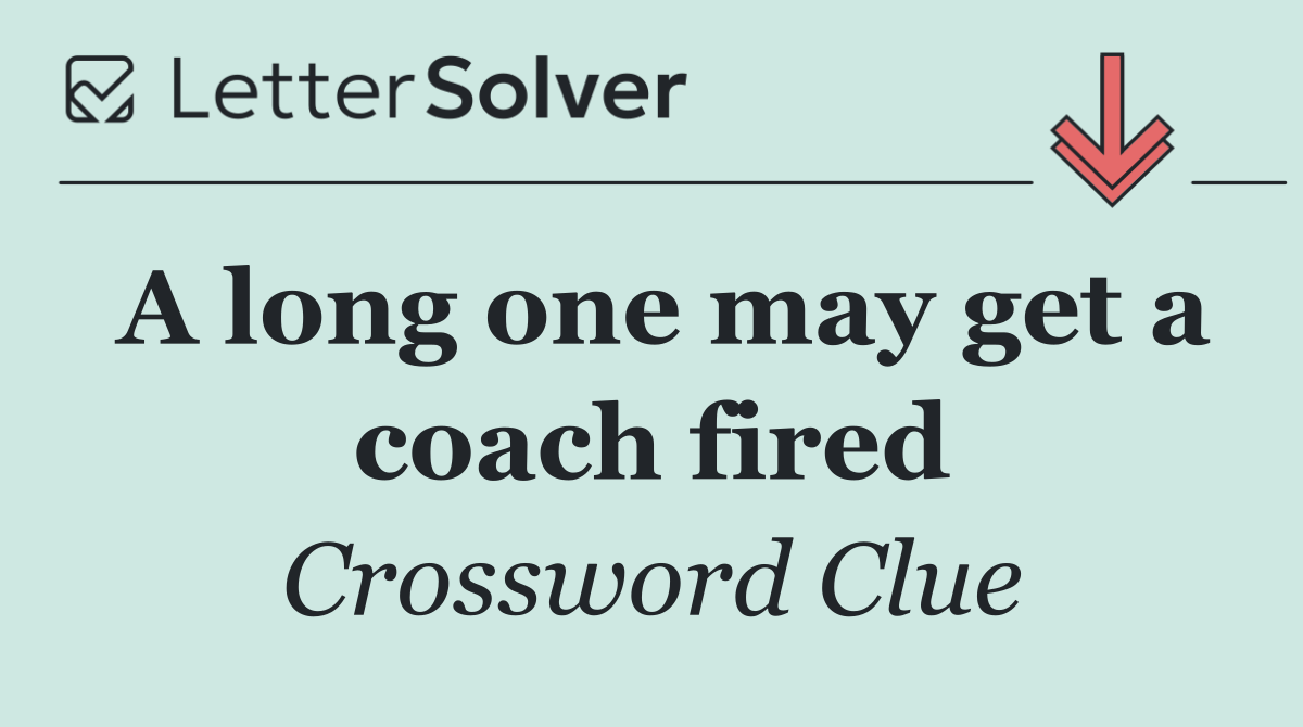 A long one may get a coach fired