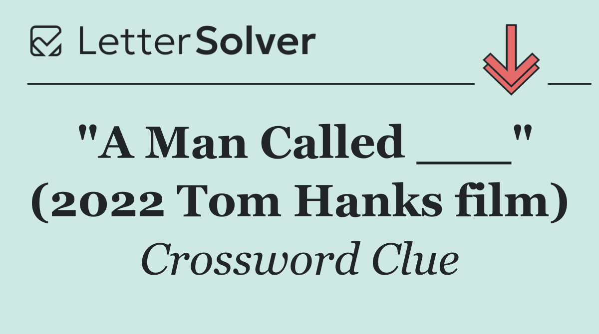 "A Man Called ___" (2022 Tom Hanks film)
