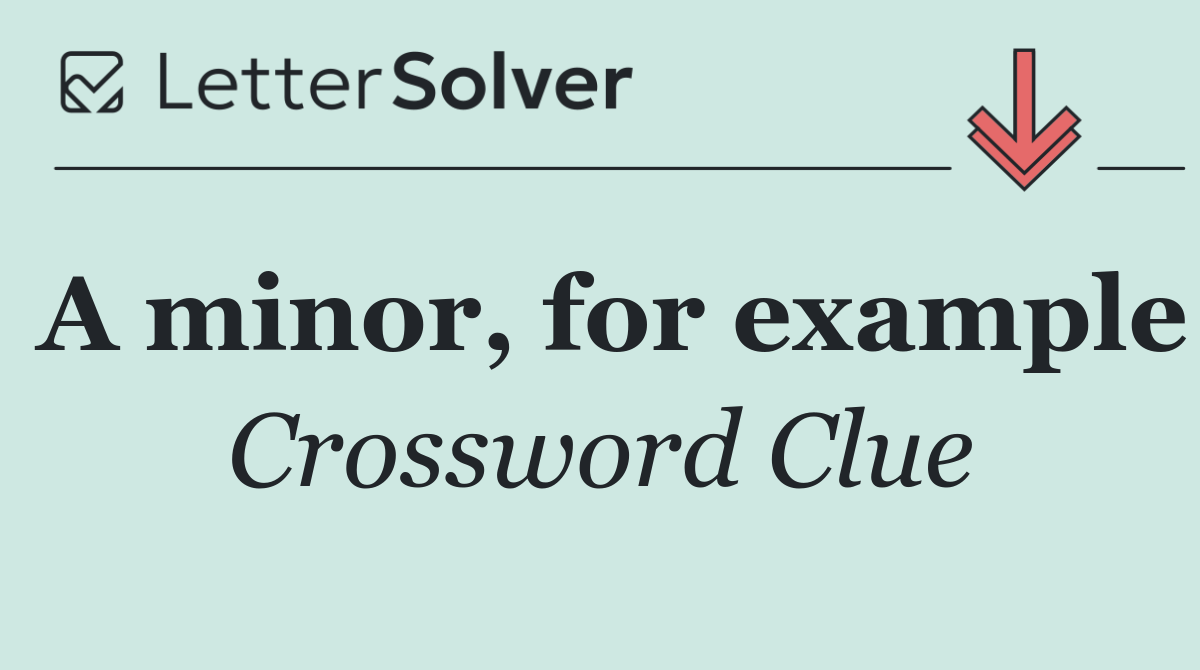 A minor, for example