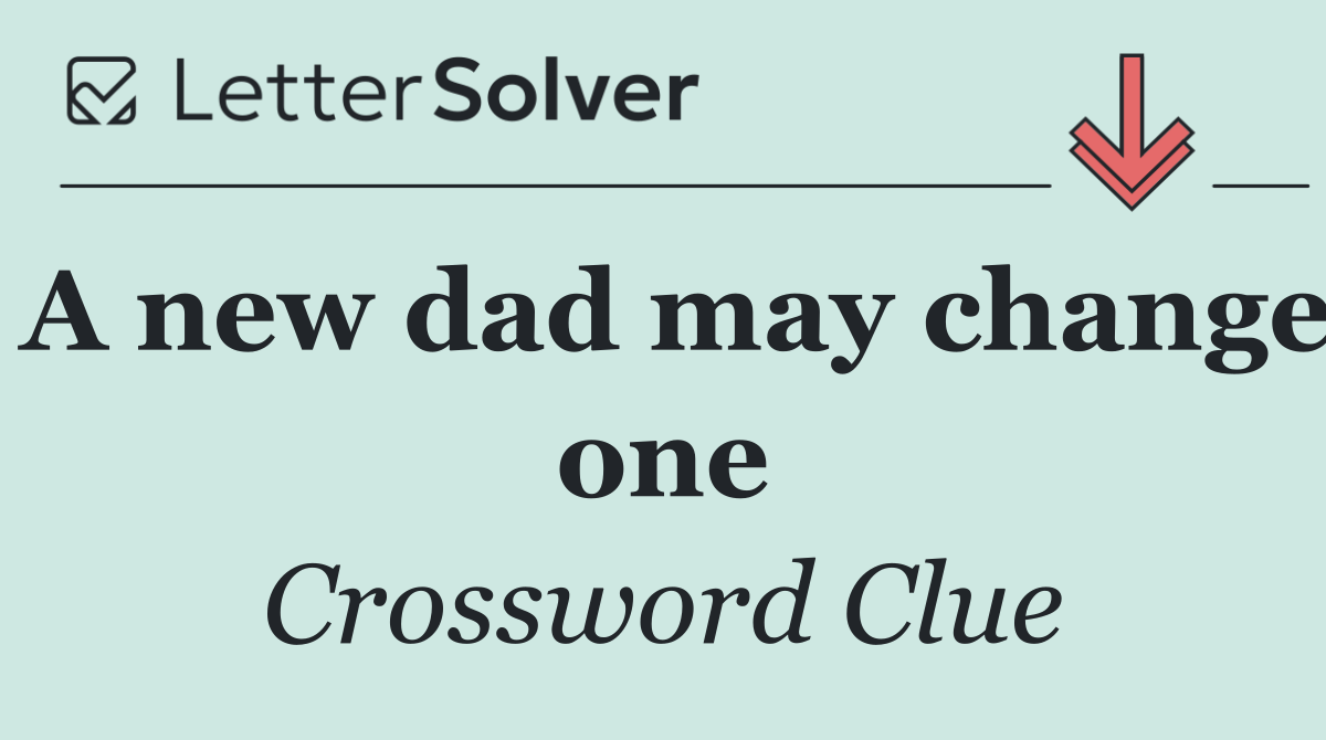 A new dad may change one
