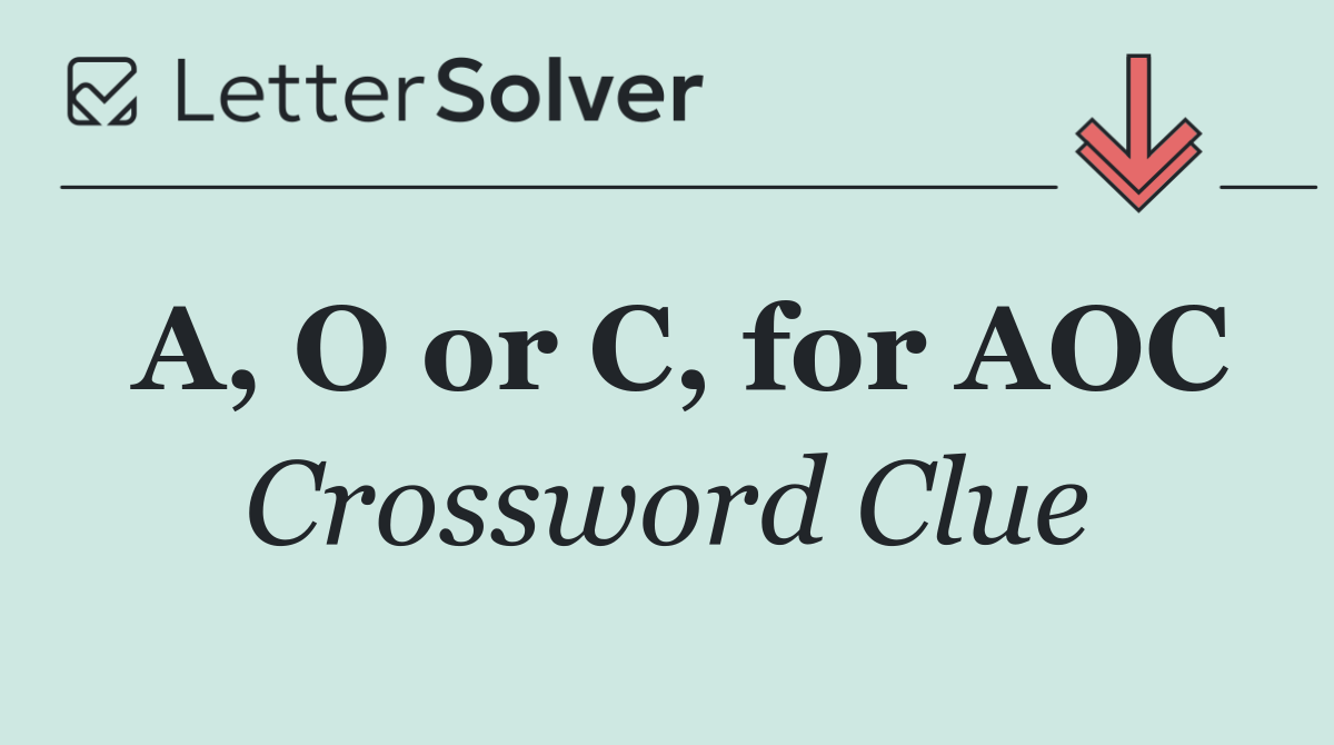 A, O or C, for AOC