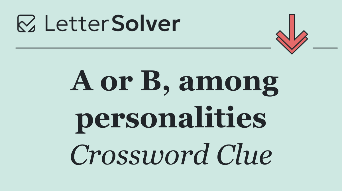 A or B, among personalities