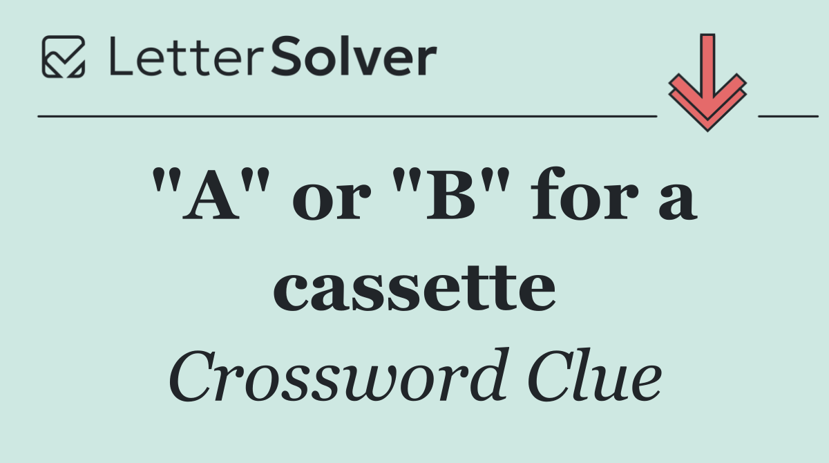 "A" or "B" for a cassette