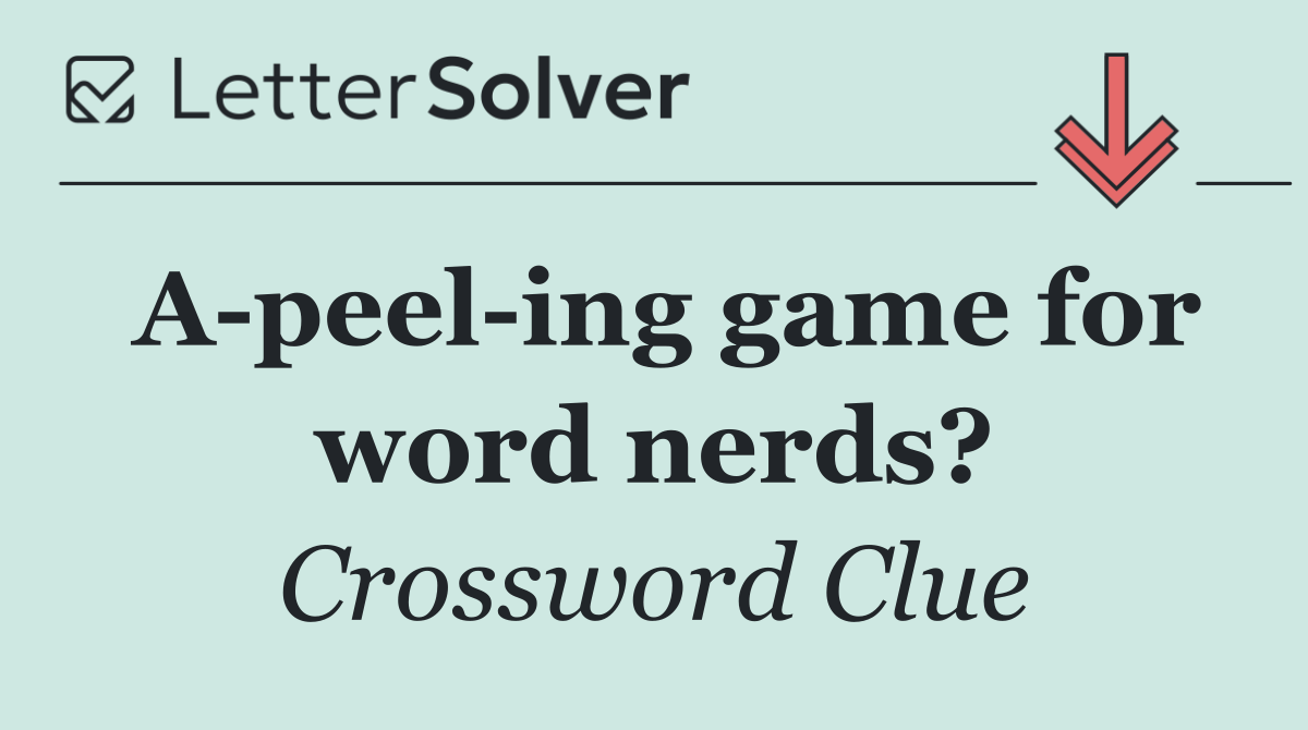 A peel ing game for word nerds?