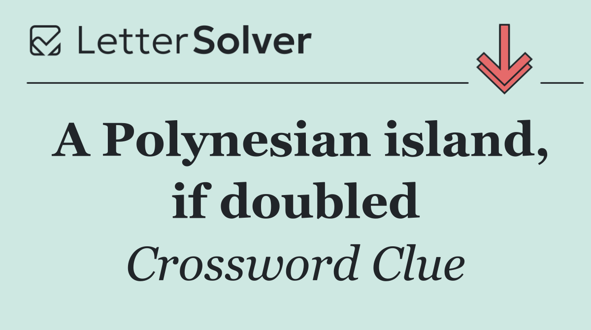 A Polynesian island, if doubled