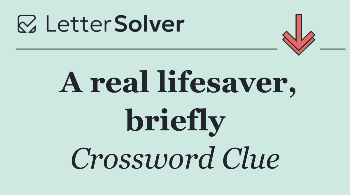 A real lifesaver, briefly