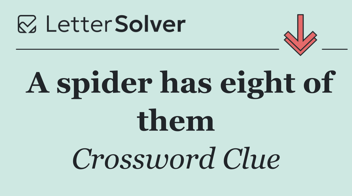 A spider has eight of them