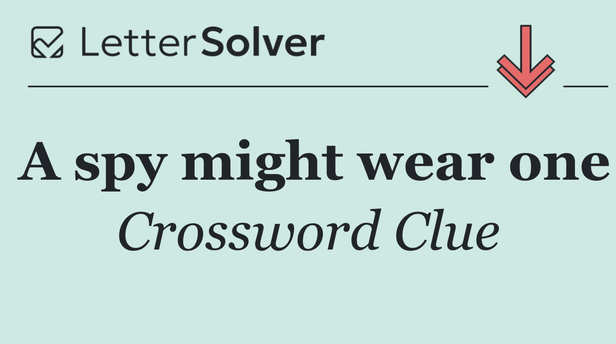 A spy might wear one