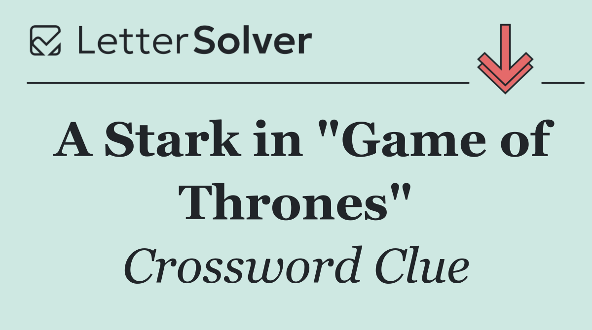 A Stark in "Game of Thrones"