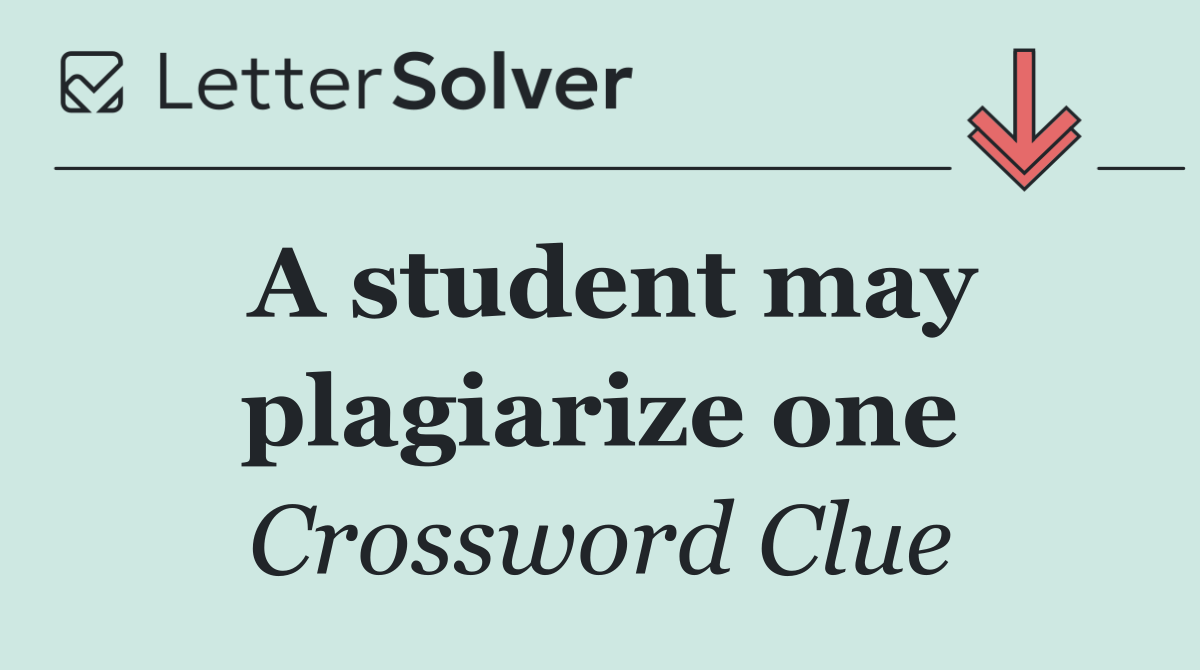 A student may plagiarize one