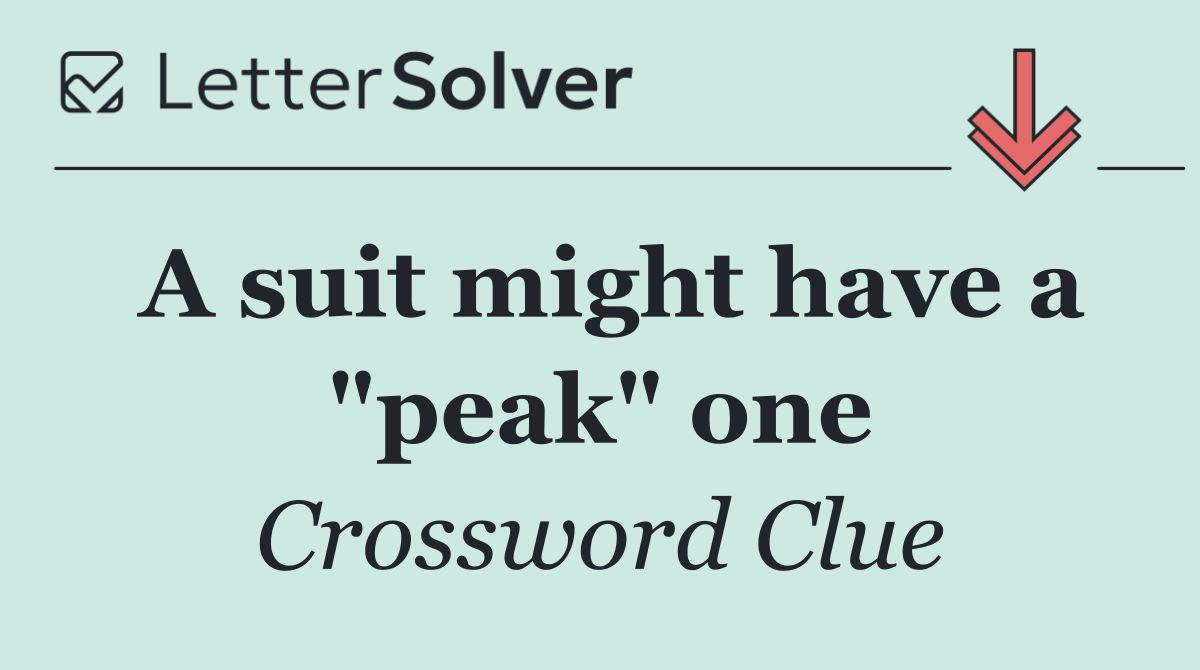 A suit might have a "peak" one