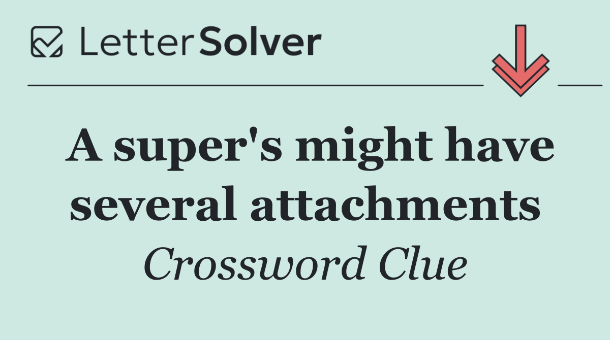 A super's might have several attachments