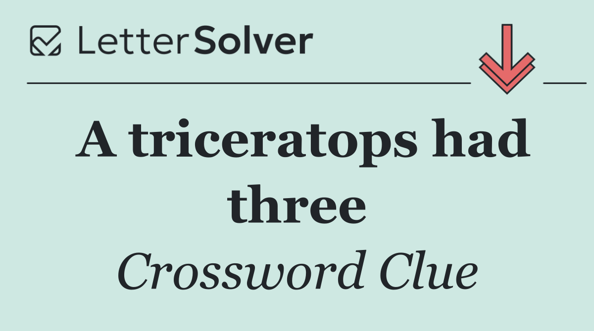 A triceratops had three