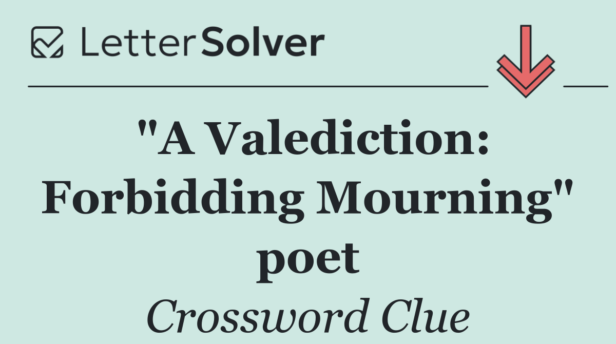 "A Valediction: Forbidding Mourning" poet