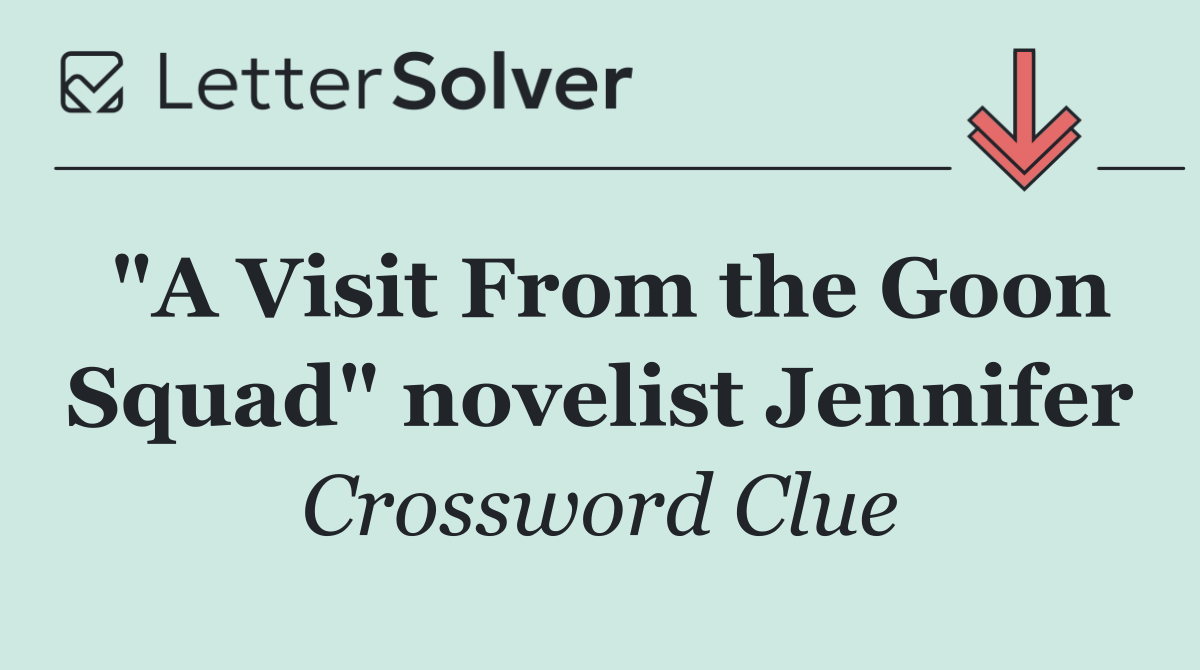 "A Visit From the Goon Squad" novelist Jennifer