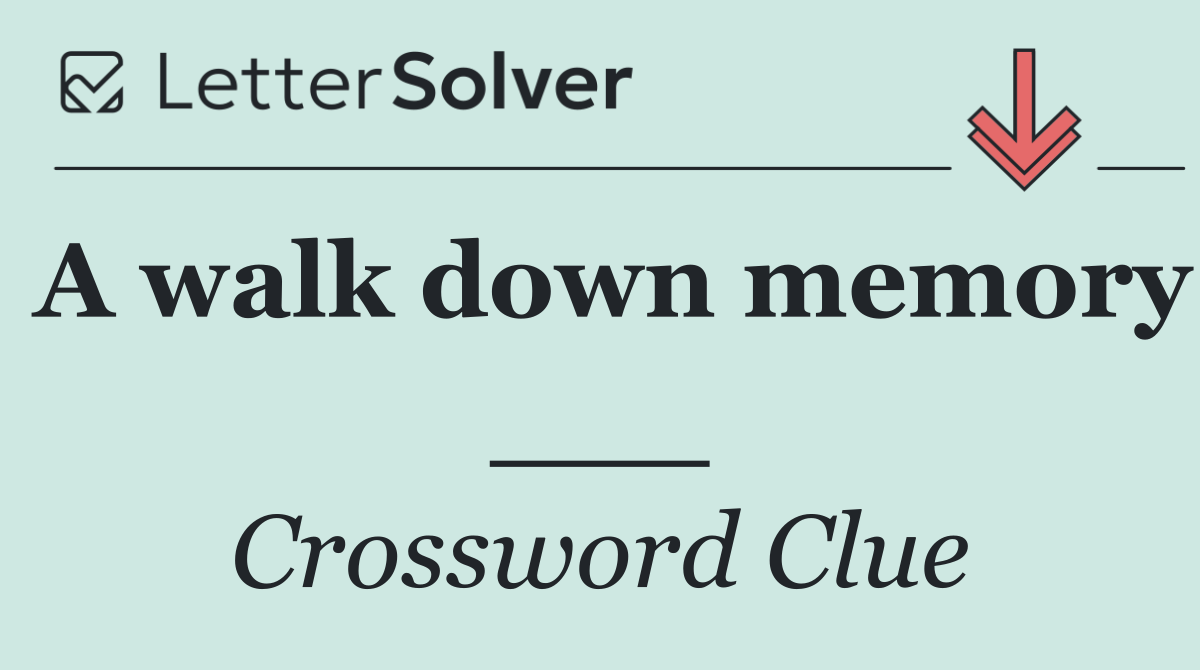 A walk down memory ___