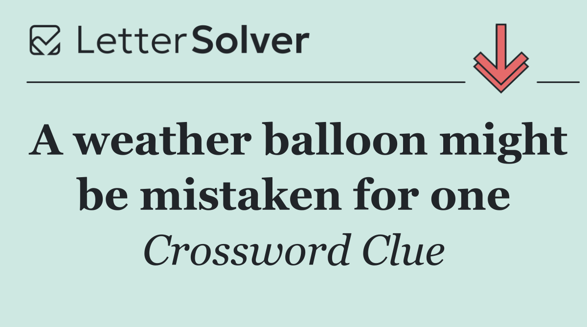 A weather balloon might be mistaken for one