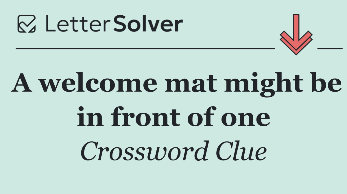 A welcome mat might be in front of one