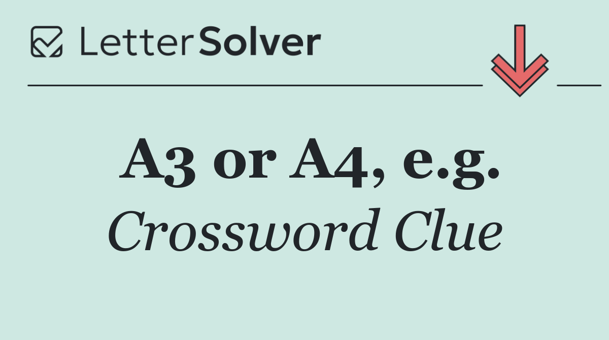 A3 or A4, e.g.