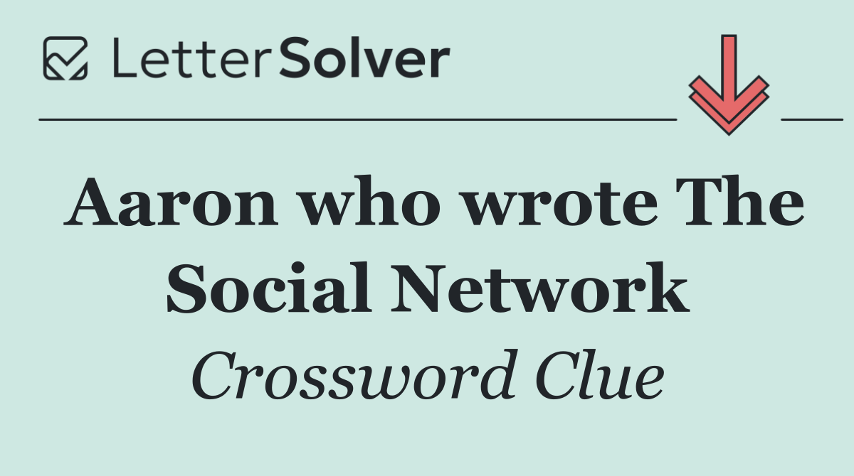 Aaron who wrote The Social Network