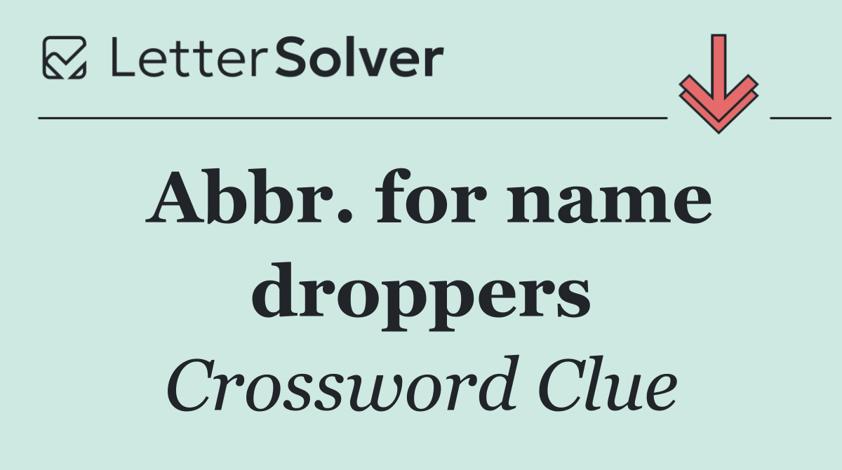 Abbr. for name droppers