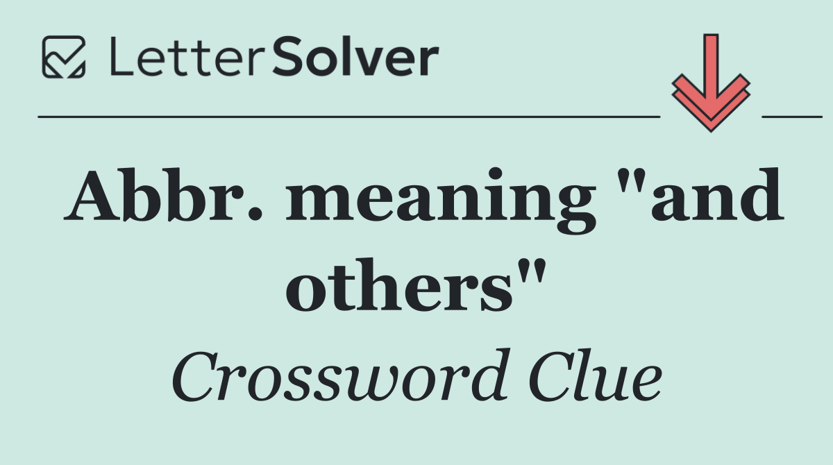 Abbr. meaning "and others"