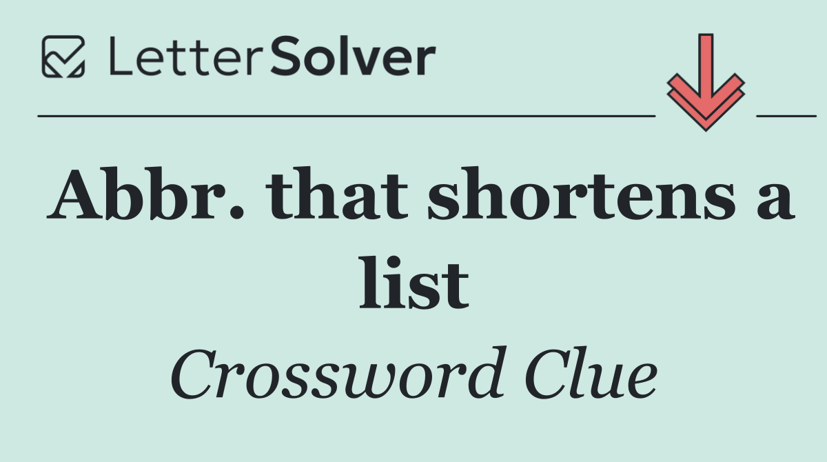 Abbr. that shortens a list
