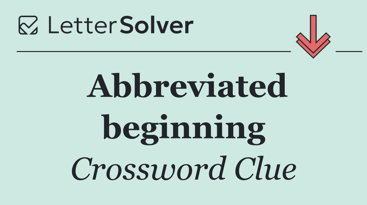 Abbreviated beginning