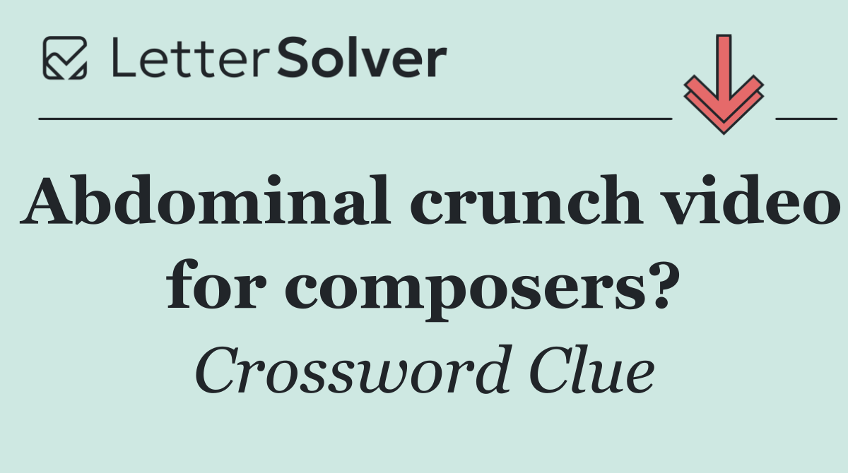 Abdominal crunch video for composers?