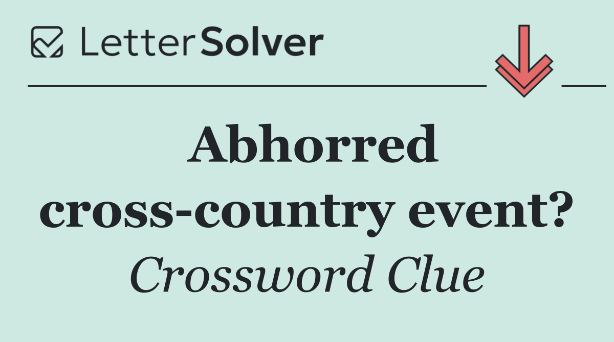 Abhorred cross country event?