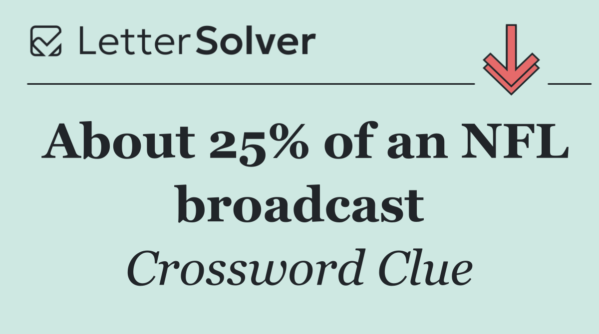 About 25% of an NFL broadcast