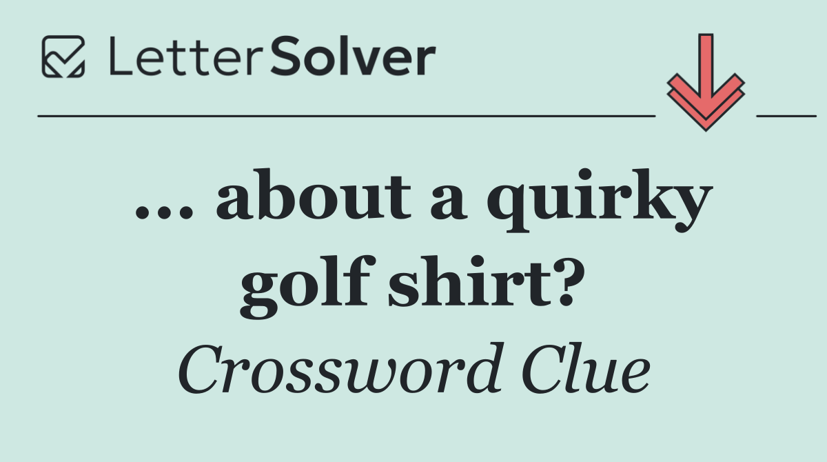... about a quirky golf shirt?