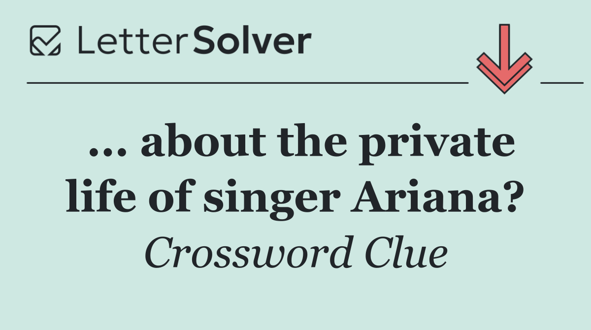 ... about the private life of singer Ariana?