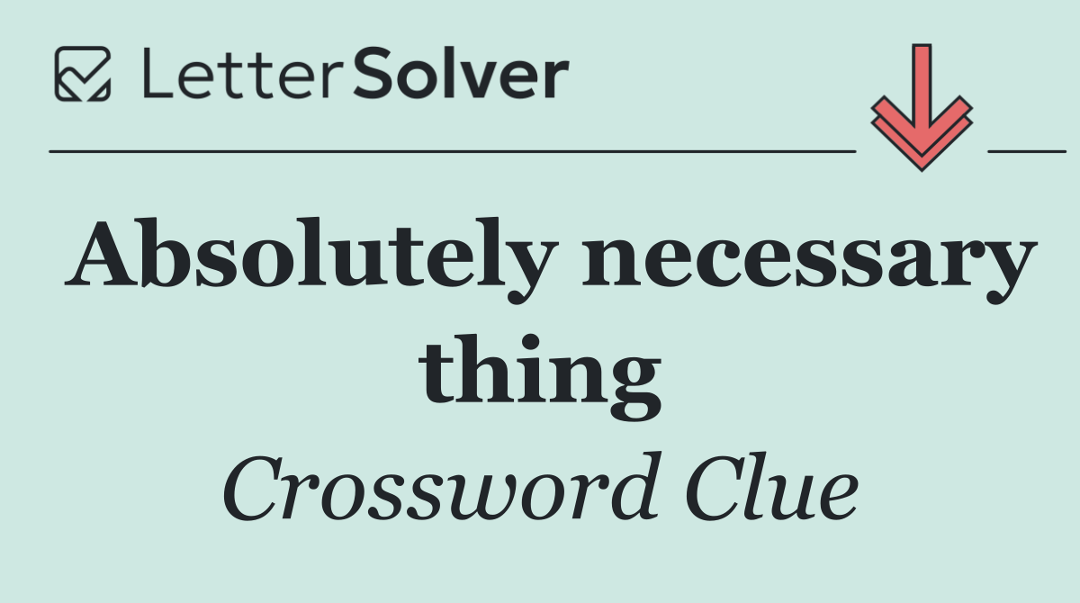 Absolutely necessary thing