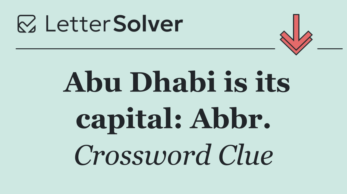 Abu Dhabi is its capital: Abbr.