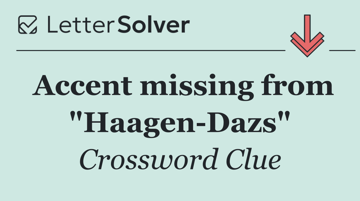 Accent missing from "Haagen Dazs"